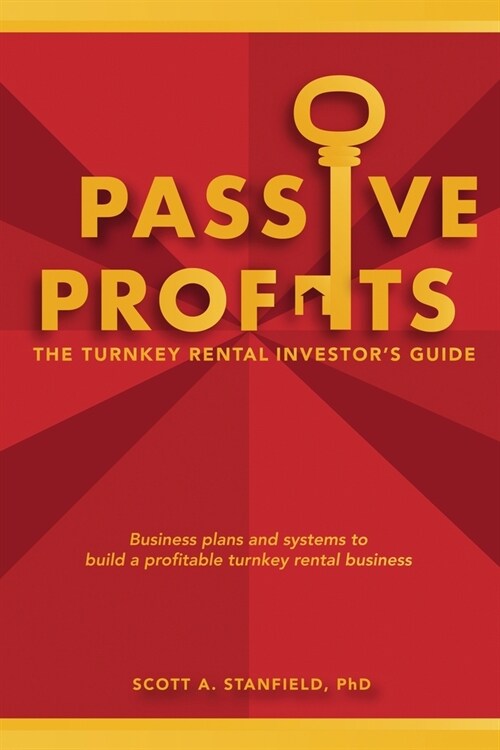Passive Profits: The Turnkey Rental Investors Guide (Paperback)