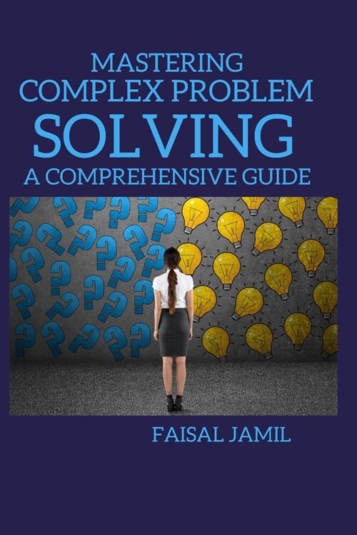 Mastering Complex Problem Solving: A Comprehensive Guide (Paperback)