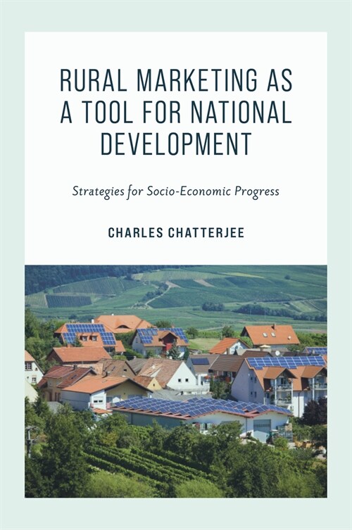 Rural Marketing as a Tool for National Development : Strategies for Socio-Economic Progress (Hardcover)