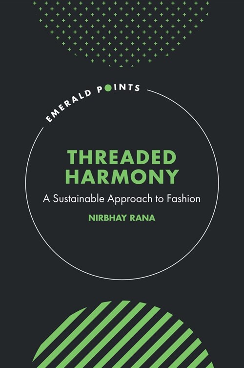 Threaded Harmony : A Sustainable Approach to Fashion (Hardcover)