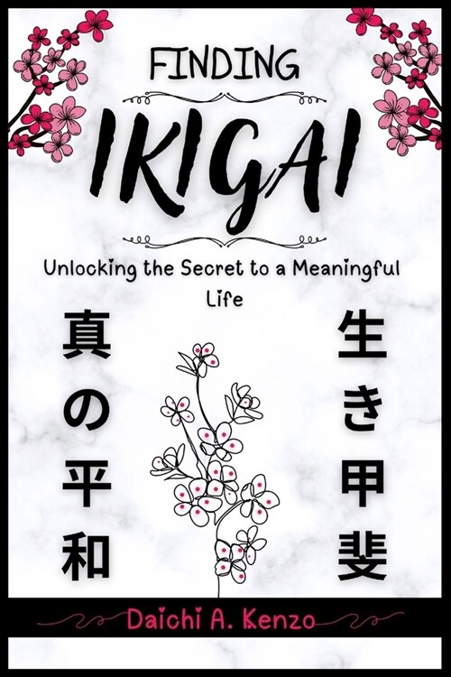 Finding Ikigai: Unlocking the Secret to a Meaningful Life (Paperback)