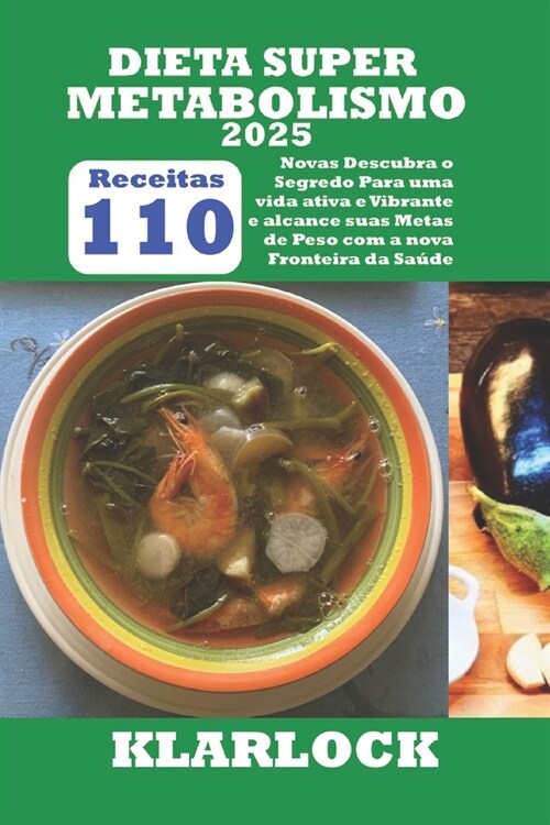 Dieta Super Metabolismo 2025: 110 Novas Receitas Descubra o Segredo Para uma vida ativa e Vibrante e alcance suas Metas de Peso com a nova Fronteira (Paperback)