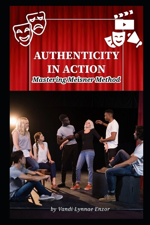 Authenticity in Action: Mastering Meisner Method (Paperback)