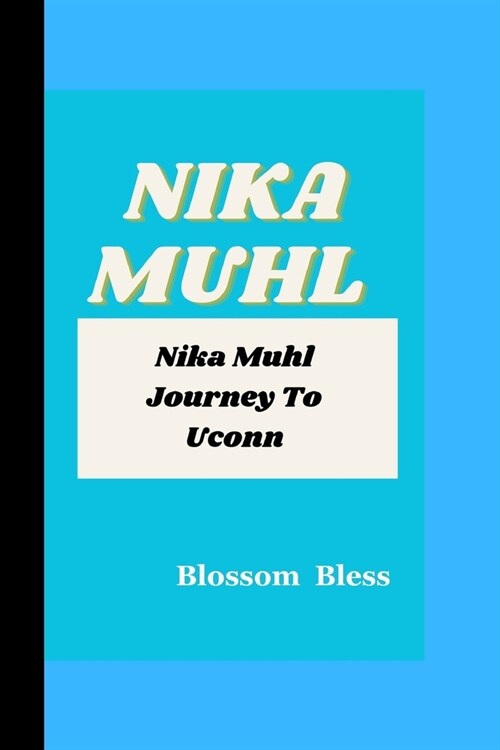 Nika Muhl: Nika Muhl Journey To Uconn (Paperback)