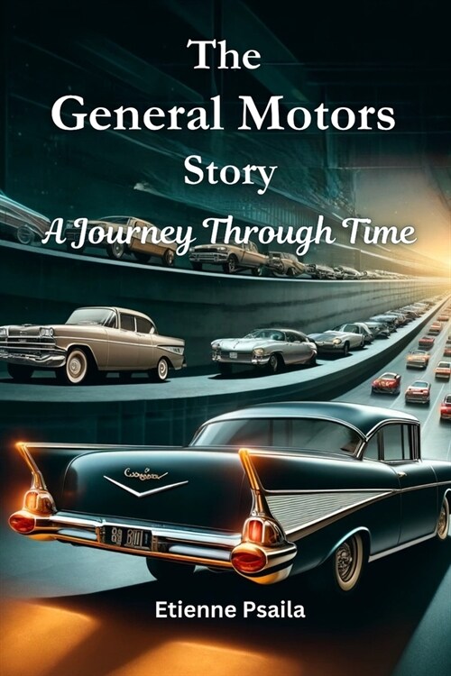 The General Motors Story: A Journey Through Time (Paperback)