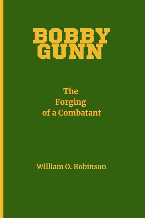 Bobby Gunn: The Forging of a Combatant (Paperback)