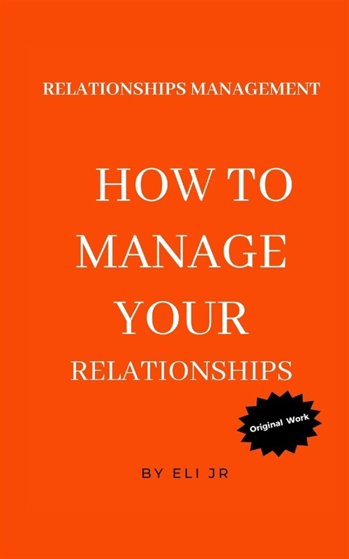 Relationships Management: How To Manage Your Relationships (Paperback)