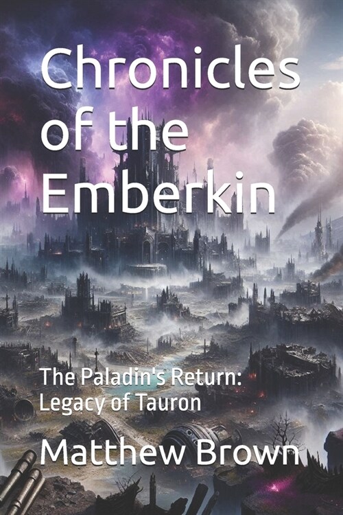 Chronicles of the Emberkin: The Paladins Return: Legacy of Tauron (Paperback)