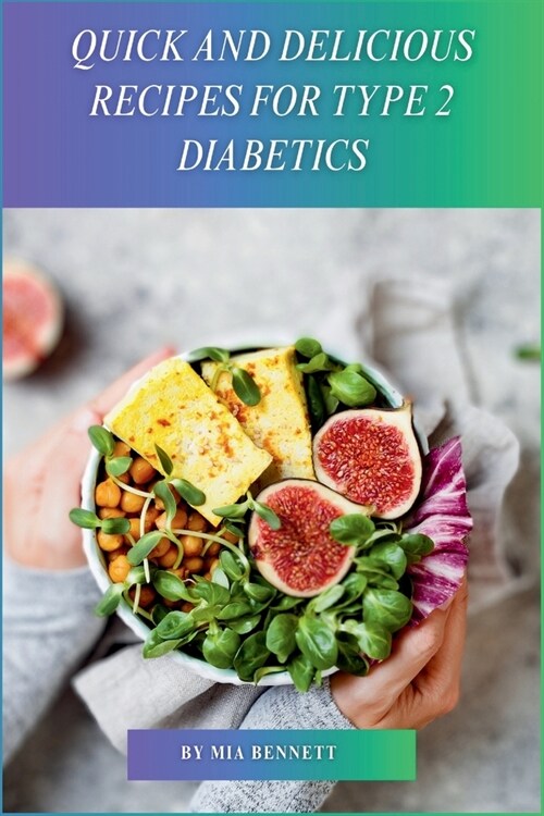 Quick and Delicious Recipes for Type 2 Diabetics (Paperback)