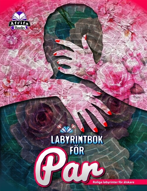 Labyrintbok f? Par: Roliga labyrinter f? ?skare, Romantiska spel f? gifta par. Date Night-aktiviteter (Paperback)