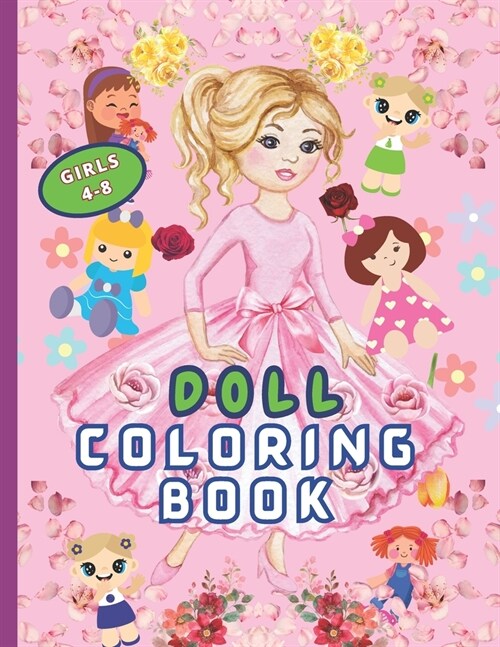 Doll Coloring Books for Girls 4-8: Adorable Dolls Coloring Fun for Little Girls. 50 Cute, Simple, and Easy-to-color Doll Illustrations, for hours of c (Paperback)