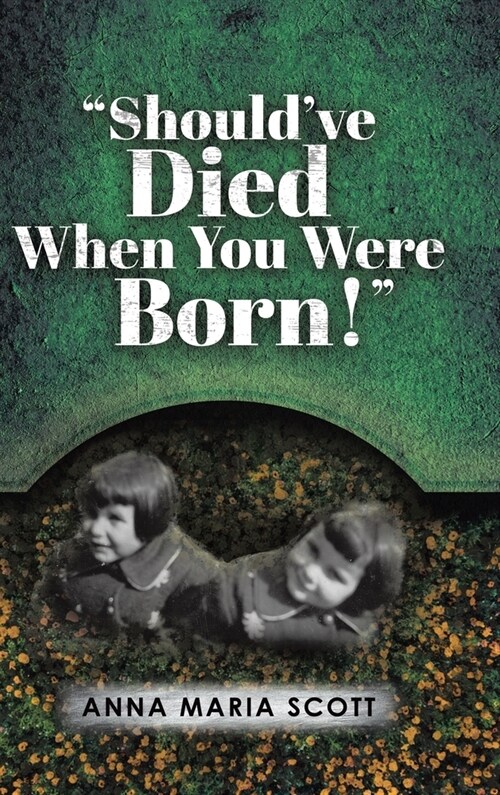 Shouldve Died When You Were Born! (Hardcover)