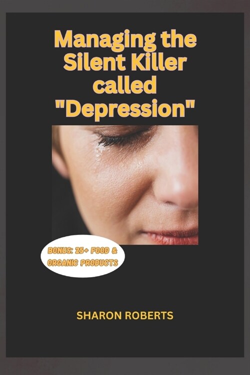 Managing the Silent Killer called Depression (Paperback)