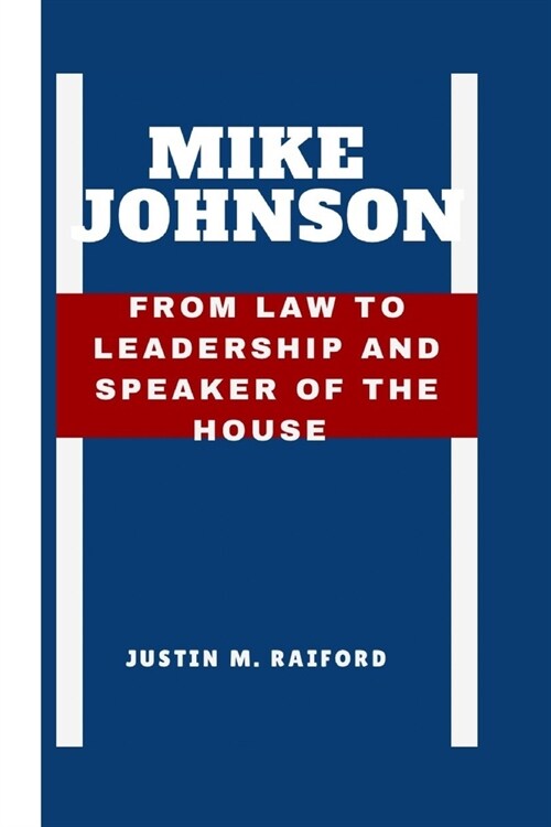 Mike Johnson: From Law to Leadership and Speaker of the House (Paperback)