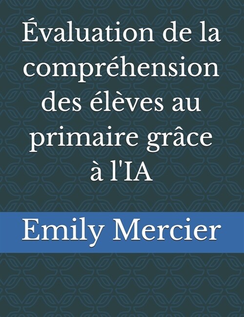 ?aluation de la compr?ension des ??es au primaire gr?e ?lIA (Paperback)