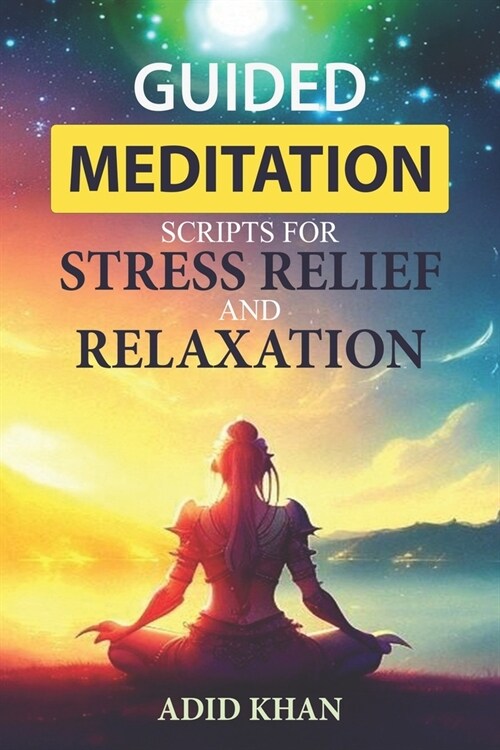 Guided Meditation Scripts for Stress Relief and Relaxation: Cultivating Calmness and Balance (Paperback)