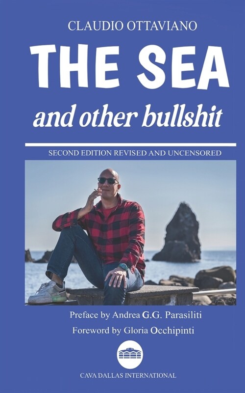 The sea and othe bullshit: Second edition revised and uncensored (Paperback)