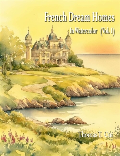 French Dream Homes In Watercolor (Vol. 1) (Paperback)