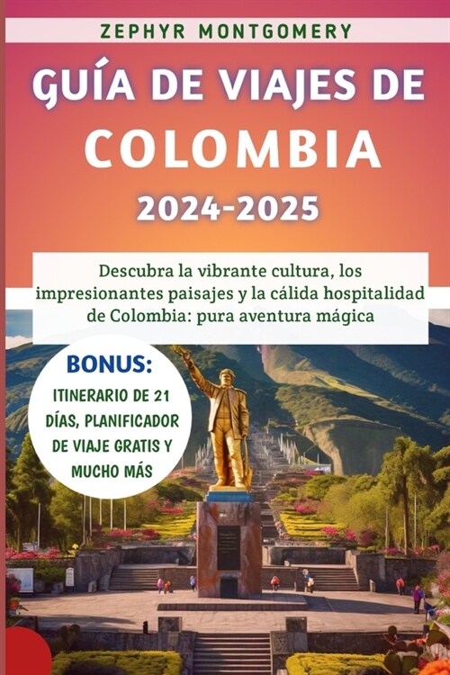 Gu? De Viajes De Colombia 2024-2025: Descubra la vibrante cultura, los impresionantes paisajes y la c?ida hospitalidad de Colombia: pura aventura m? (Paperback)