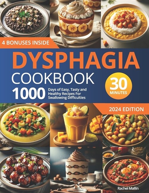 Dysphagia Cookbook: 1000 Days of Easy, Tasty, and Healthy Recipes for Swallowing Difficulties: Ready in Under 30 Minutes Includes a 30-Day (Paperback)