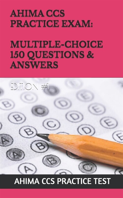 Ahima CCS Practice Exam: Multiple-Choice 150 Questions & Answers: Edition #1 (Paperback)