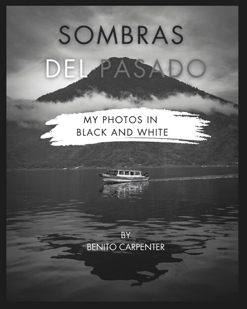Sombras del Pasado: photos in black & white (Paperback)