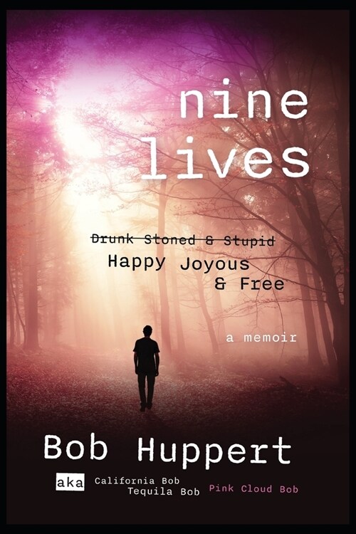 Nine Lives: Drunk Stoned and Stupid / Happy Joyous and Free (Paperback)