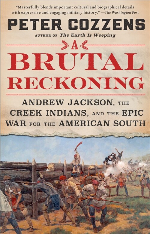 A Brutal Reckoning: Andrew Jackson, the Creek Indians, and the Epic War for the American South (Paperback)