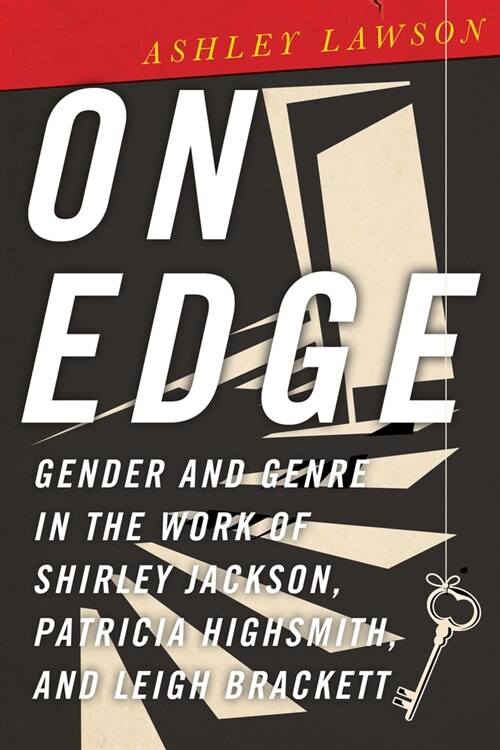 On Edge: Gender and Genre in the Work of Shirley Jackson, Patricia Highsmith, and Leigh Brackett (Hardcover)