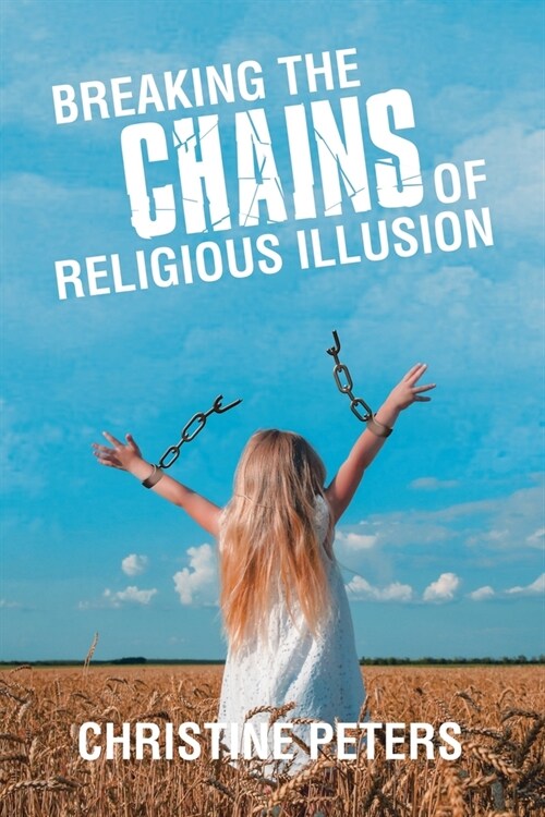 Breaking the Chains of Religious Illusion (Paperback)