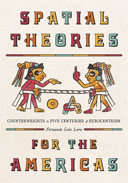 Spatial Theories for the Americas: Counterweights to Five Centuries of Eurocentrism (Hardcover)