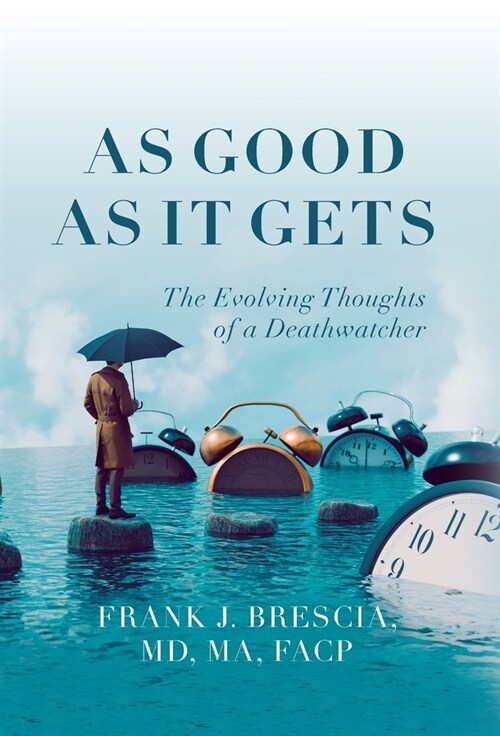 As Good As It Gets: The Evolving Thoughts of a Deathwatcher (Hardcover)
