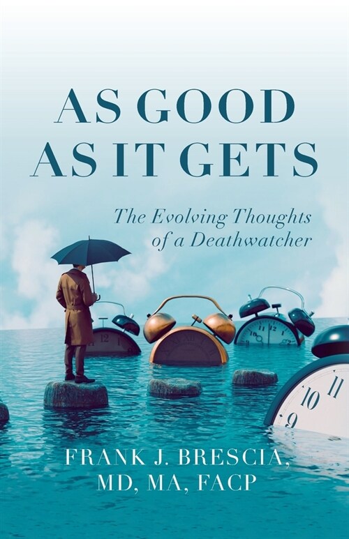 As Good As It Gets: The Evolving Thoughts of a Deathwatcher (Paperback)