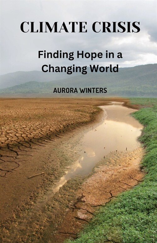 Climate Crisis: Finding Hope in a Changing World (Paperback)