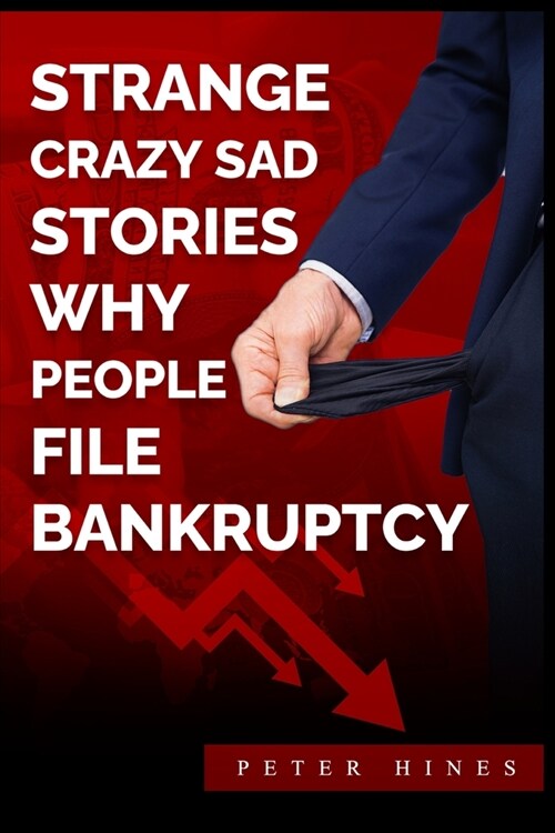 Strange Crazy Sad Stories Why People File Bankruptcy (Paperback)