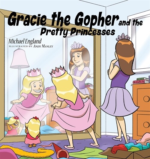 Gracie the Gopher and the Pretty Princesses (Hardcover)