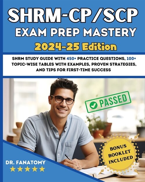 SHRM - CP/SCP Exam Prep Mastery: SHRM Study Guide with 450+ Practice Questions, 100+ topic-wise tables with examples, Proven Strategies, And Tips for (Paperback)