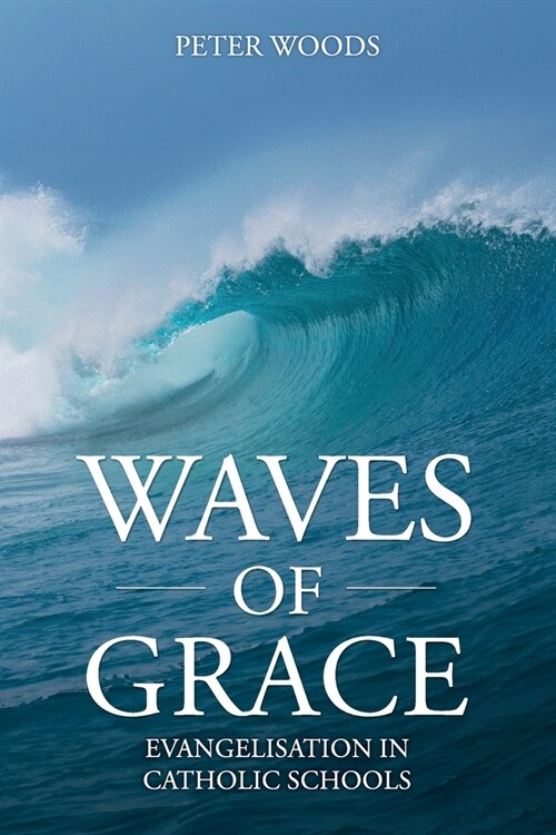 Waves of Grace: Evangelisation in Catholic Schools (Paperback)