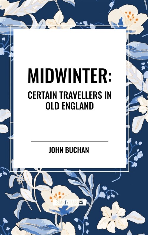 Midwinter: Certain Travellers in Old England (Hardcover)