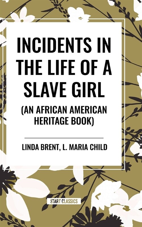 Incidents in the Life of a Slave Girl (an African American Heritage Book) (Hardcover)