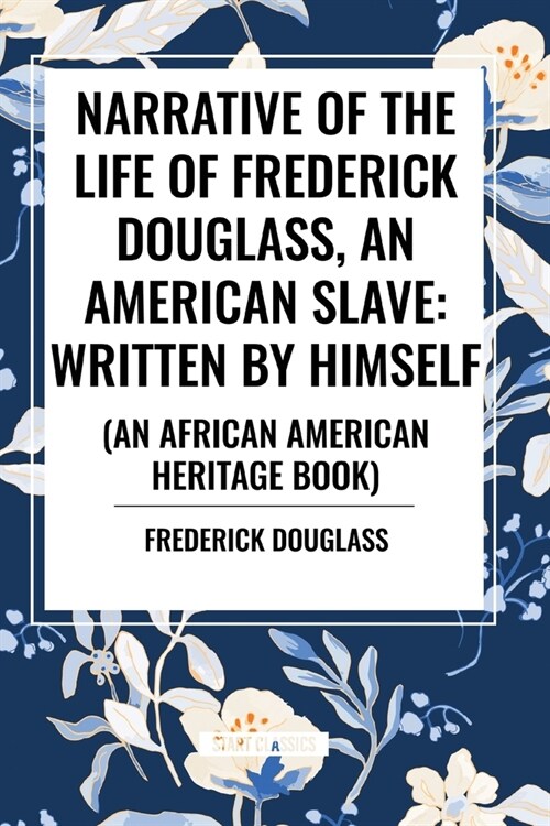 Narrative of the Life of Frederick Douglass, an American Slave: Written by Himself (an African American Heritage Book) (Paperback)