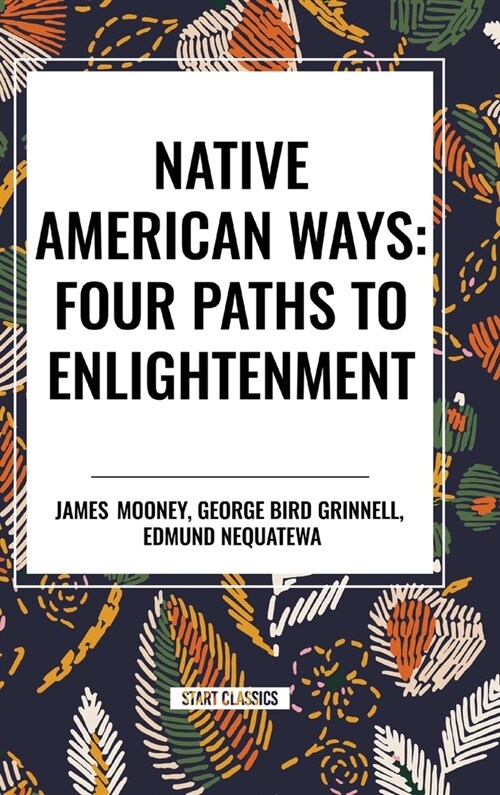 Native American Ways: Four Paths to Enlightenment (Hardcover)