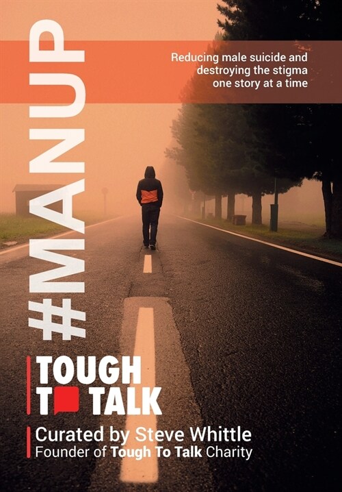 Tough To Talk: Reducing Male Suicide and Destroying the Stigma One Story at a Time (Hardcover)