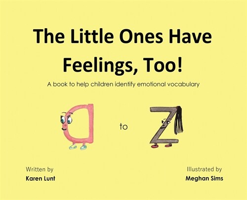 The Little Ones Have Feelings, Too!: A book to help children identify emotional vocabulary (Hardcover)