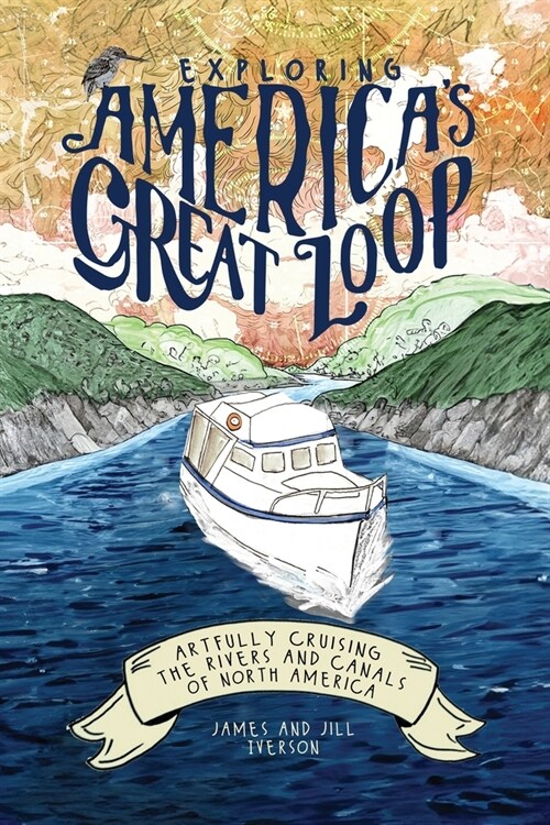 Exploring Americas Great Loop: Artfully Cruising the Rivers and Canals of North America (Paperback)