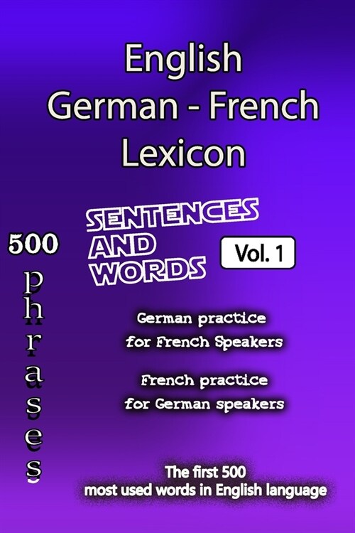 English German French Lexicon - Volume 1: Most common words and everyday usage phrases (Paperback)