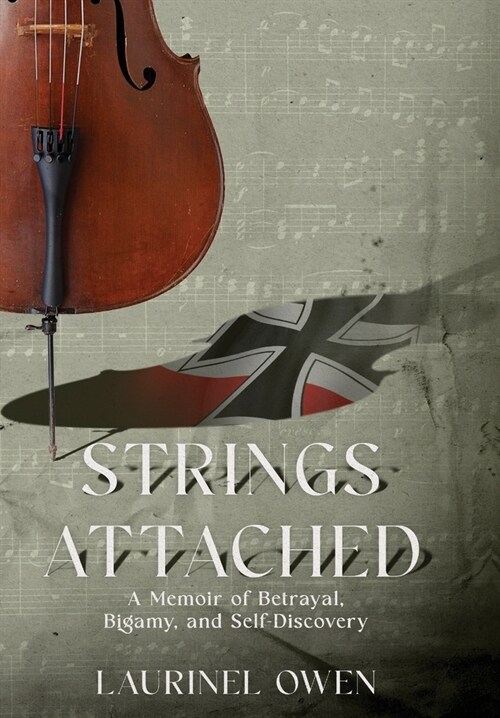 Strings Attached: A Memoir of Betrayal, Bigamy, and Self-Discovery (Hardcover)