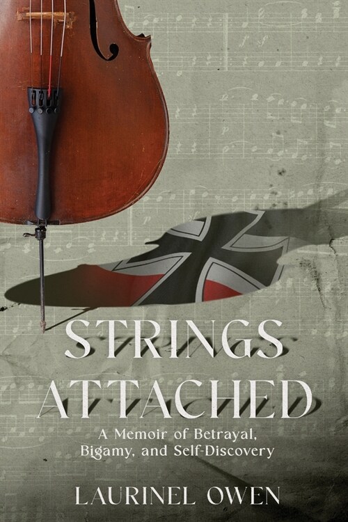 Strings Attached: A Memoir of Betrayal, Bigamy, and Self-Discovery (Paperback)