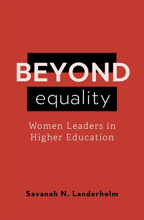 Beyond Equality: Women Leaders in Higher Education (Paperback)