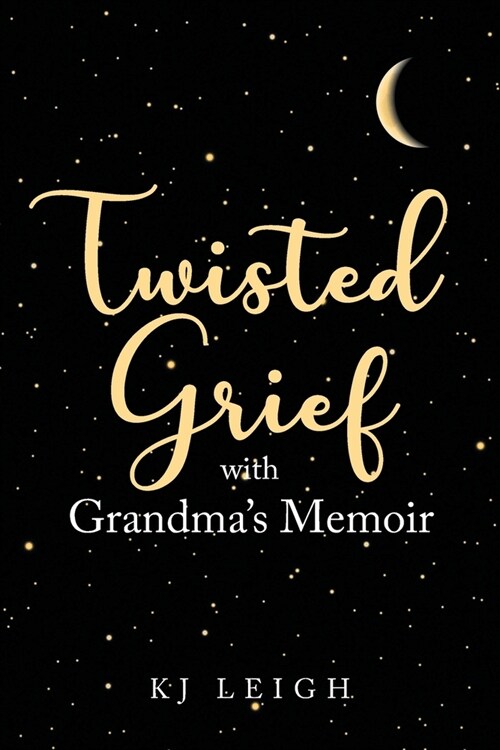 Twisted Grief with Grandmas Memoir (Paperback)
